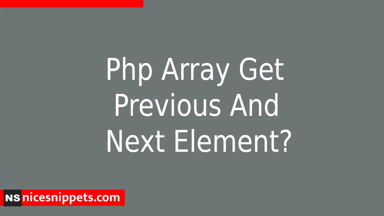 Php Array Get Previous And Next Element? 